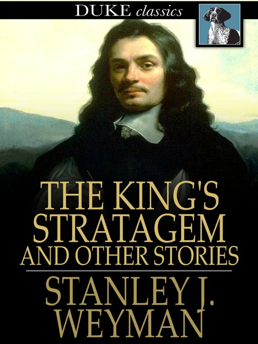 Title details for The King's Stratagem by Stanley J. Weyman - Wait list
